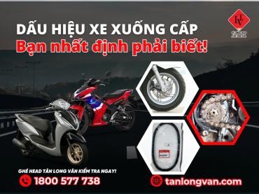 HEAD TÂN LONG VÂN | DẤU HIỆU XE XUỐNG CẤP – BẠN NHẤT ĐỊNH PHẢI BIẾT TRONG THÁNG 03.2026 NÀY !