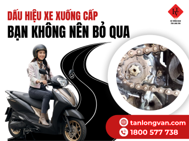 HEAD TÂN LONG VÂN | QUAN TÂM NGAY! NHỮNG DẤU HIỆU XE XUỐNG CẤP THÁNG 5.2026